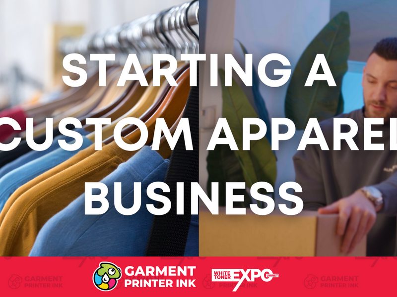 How to Start a Custom Apparel Business: Your Step-by-Step Guide